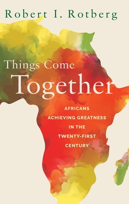 Things Come Together: Africans Achieving Greatness in the Twenty-First Century Cover Image