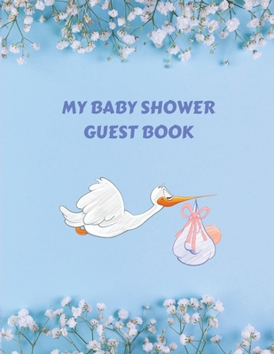 My Baby Shower Guest Book: Welcome Baby Gift Guests Sign In And Write Specials Messages To Baby & Parents (Memory Keepsake) Cover Image