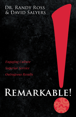 Remarkable!: Engaging Culture. Superior Service. Outrageous Results. Cover Image