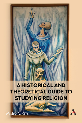 A Historical and Theoretical Guide to Studying Religion (Anthem Religion and Society #1)
