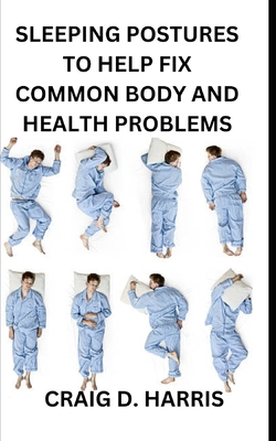 Sleeping Postures to Help Fix Common Body and Health Problems (Paperback) |  Books and Crannies