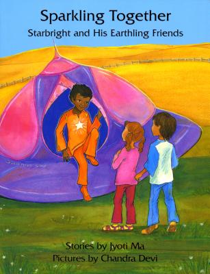 Sparkling Together: Starbright and His Earthling Friends By Chandra Devi (Illustrator), Jyoti Ma Cover Image