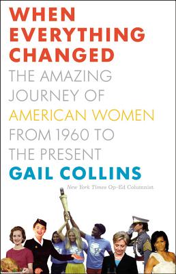 Cover Image for When Everything Changed: The Amazing Journey of American Women from 1960 to the Present