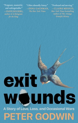 Exit Wounds: A Story of Love, Loss, and Occasional Wars