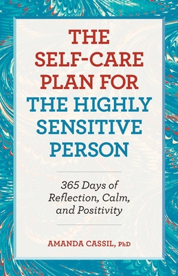 The Self-Care Plan for the Highly Sensitive Person: 365 Days of Reflection, Calm, and Positivity By Amanda Cassil, PhD Cover Image