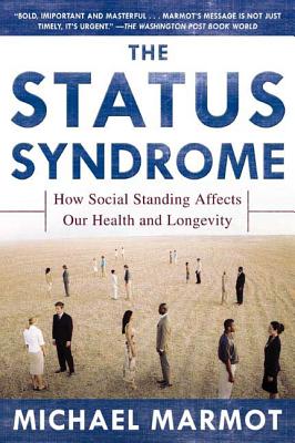 The Status Syndrome: How Social Standing Affects Our Health and Longevity Cover Image