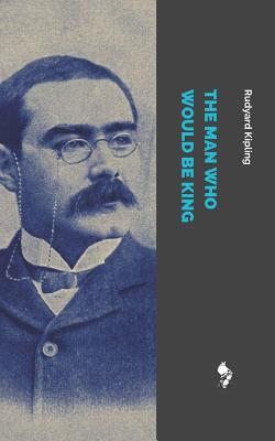 The Man Who Would Be King By Rudyard Kipling Cover Image