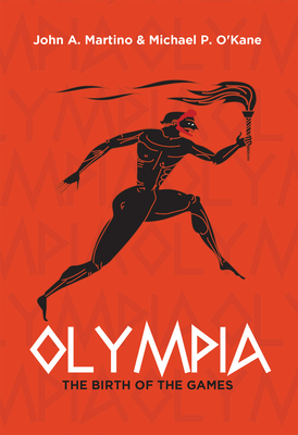 Olympia: The Birth of the Games By John Martino, Alexis Lyras (Foreword by) Cover Image