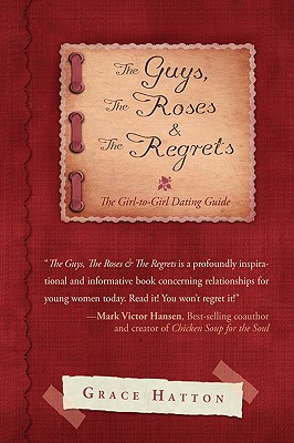 The Guys, The Roses & The Regrets: The Girl-to-Girl Dating Guide Cover Image