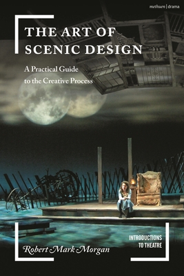 The Art of Scenic Design: A Practical Guide to the Creative Process (Introductions to Theatre) Cover Image