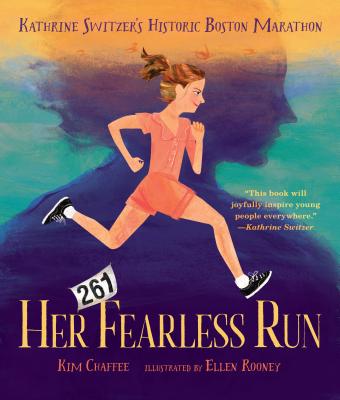 Her Fearless Run: Kathrine Switzer’s Historic Boston Marathon By Kim Chaffee, Ellen Rooney (Illustrator) Cover Image