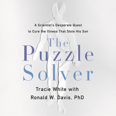 The Puzzle Solver: A Scientist's Desperate Quest to Cure the Illness That Stole His Son Cover Image