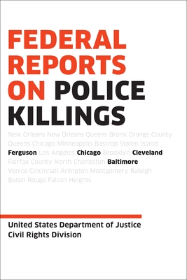 Federal Reports on Police Killings: Ferguson, Cleveland, Baltimore, and Chicago By U.S. Department of Justice Cover Image