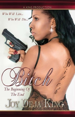 Bitch The Beginning Of The End By Joy Deja King Cover Image