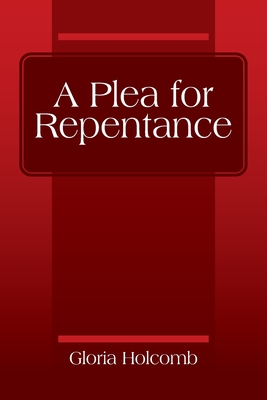 A Plea for Repentance By Gloria Holcomb Cover Image