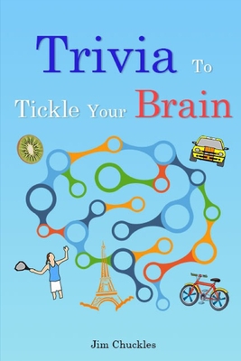 Trivia to Tickle Your Brain: Fascinating Facts and Other Random Bits of Information Cover Image