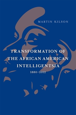 Transformation of the African American Intelligentsia, 1880-2012 (W. E. B. Du Bois Lectures #15)