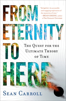 From Eternity to Here: The Quest for the Ultimate Theory of Time Cover Image