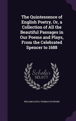 Cover for The Quintessence of English Poetry, Or, a Collection of All the Beautiful Passages in Our Poems and Plays, from the Celebrated Spencer to 1688