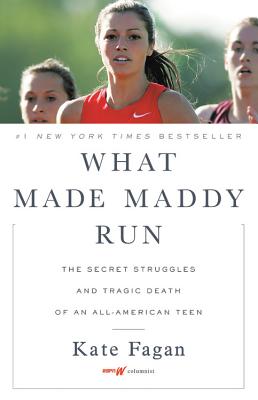 What Made Maddy Run: The Secret Struggles and Tragic Death of an All-American Teen By Kate Fagan Cover Image
