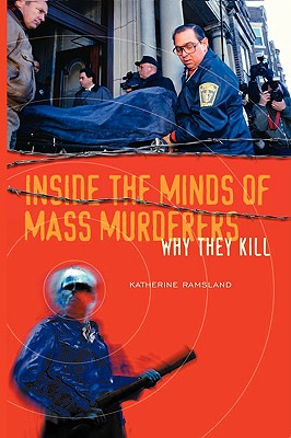 Inside the Minds of Mass Murderers: Why They Kill