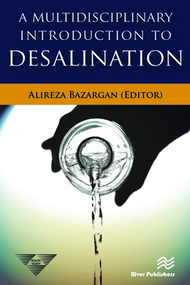 A Multidisciplinary Introduction to Desalination (Earth and Environmental Sciences) By Alireza Bazargan (Editor) Cover Image