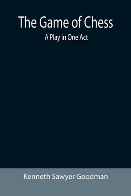 The Game of Chess: A Play in One Act Cover Image