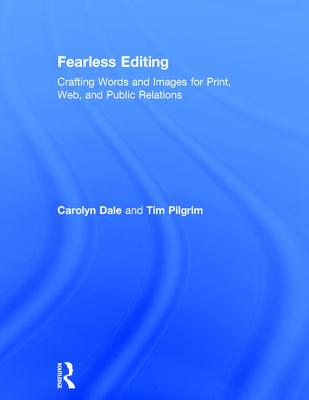Fearless Editing: Crafting Words and Images for Print, Web, and Public Relations
