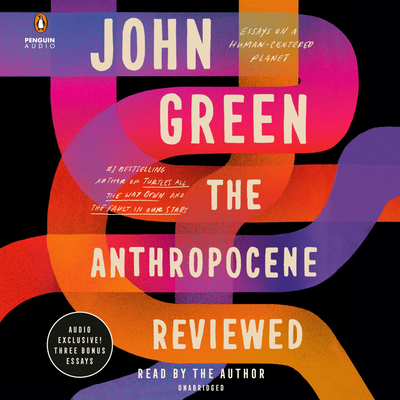 The Anthropocene Reviewed: Essays on a Human-Centered Planet Cover Image