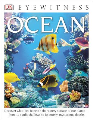 Eyewitness Ocean: Discover What Lies Beneath the Watery Surface of Our Planet—from its Sunlit Shal (DK Eyewitness) By Miranda Macquitty Cover Image