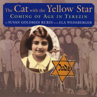 The Cat with the Yellow Star: Coming of Age in Terezin By Susan Goldman Rubin, Ela Weissberger Cover Image