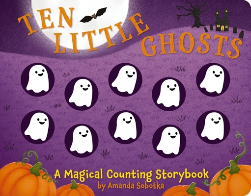 Ten Little Ghosts: A Magical Counting Storybook (Magical Counting Storybooks)