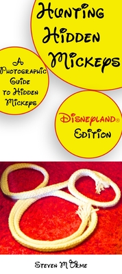 Hunting Hidden Mickeys: A Photographic Guide to Hidden Mickeys Cover Image