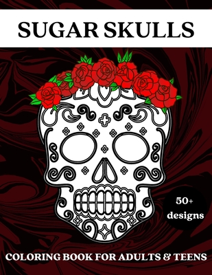 Sugar Skull Coloring Book For Adults and Teens