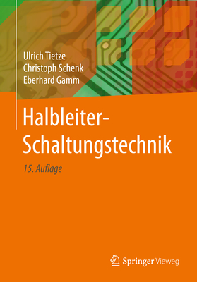 Halbleiter-Schaltungstechnik By Ulrich Tietze, Christoph Schenk, Eberhard Gamm Cover Image