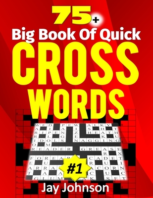 75+ Big Book of Quick CROSSWORD: A Unique Large Print Quick Crossword Book  for Adults, the Good Times Big Book of Quick Crosswords - A Special Big Boo  (Large Print / Paperback) |