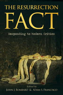 The Resurrection Fact: Responding to Modern Critics Cover Image