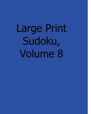 Large Print Sudoku, Volume 8: Fun, Large Grid Sudoku Puzzles Cover Image