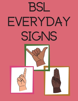BSL Everyday Signs.Educational book, contains everyday signs. Cover Image