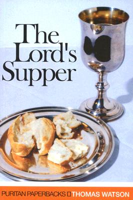 Lord's Supper (Puritan Paperbacks) By Thomas Watson Cover Image
