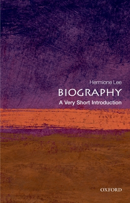 Biography: A Very Short Introduction (Very Short Introductions) By Hermione Lee Cover Image