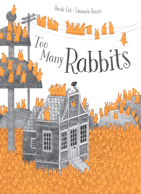 Too Many Rabbits By Davide Calì, Emanuele Benetti (Illustrator), Angus Yuen-Killick (Translator) Cover Image