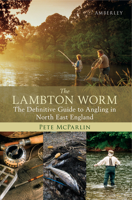 The Lambton Worm: The Definitive Guide to Angling in North East England Cover Image