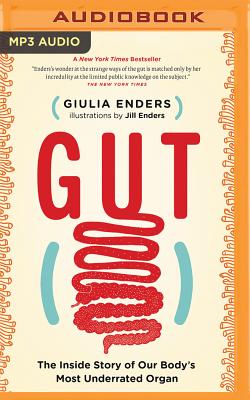 Gut: The Inside Story of Our Body's Most Underrated Organ By Giulia Enders, Katy Sobey (Read by) Cover Image