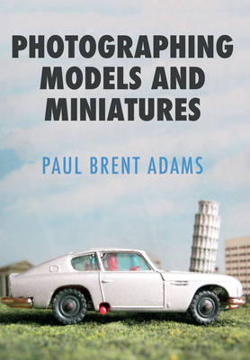 Photographing Models and Miniatures Cover Image