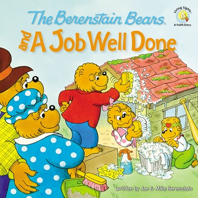 The Berenstain Bears and a Job Well Done By Jan Berenstain, Mike Berenstain Cover Image