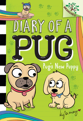 Pug's New Puppy: A Branches Book (Diary of a Pug #8) By Kyla May, Kyla May (Illustrator) Cover Image