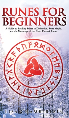 Runes for Beginners: A Guide to Reading Runes in Divination, Rune Magic, and the Meaning of the Elder Futhark Runes Cover Image