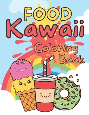 Food Kawaii Coloring Book: Cute and Funny Food and Drinks for Any Age Cover Image