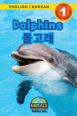 Dolphins / 돌고래: Bilingual (English / Korean) (영어 / 한국어) Animals That Make a Difference! (Engag (Animals That Make a Difference! Bilingual (English / Korean) (&#50689;&#50612; / &#54620;&#44397;&#5 #4)
